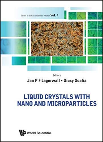Liquid Crystals with Nano and Microparticles (in 2 Volumes) (Series in Soft Condensed Matter)